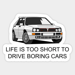 Life is Too Short to Drive Boring Cars Sticker